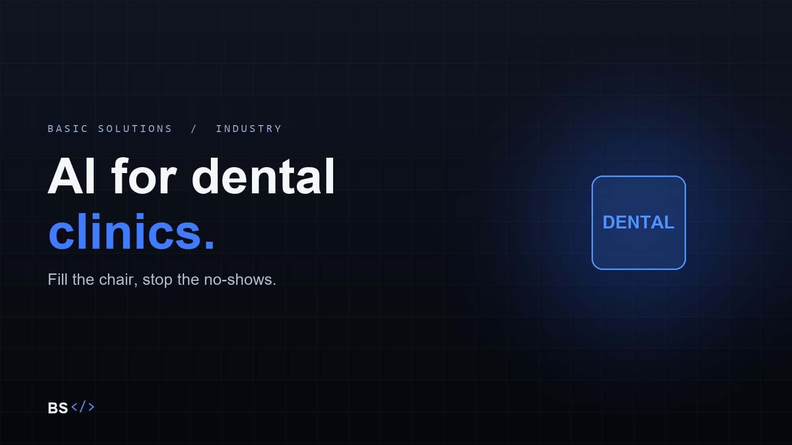 AI for dental clinics: fill the chair and stop the no-shows